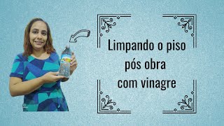 Limpando o piso pós obra com vinagre [upl. by Zerimar992]