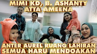 ANTER AUREL KE RUANG LAHIRAN MIMI KD B ASHANTY Ameena Atta… Haru Penuh Doa [upl. by Anelhtac151]