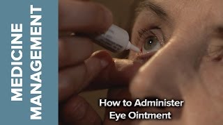 Medicine Management  How to Administer Eye Ointment [upl. by Kimberli]