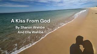 Sharon and Ella Wehbe  A Kiss From God Lyric Video [upl. by Zeph]