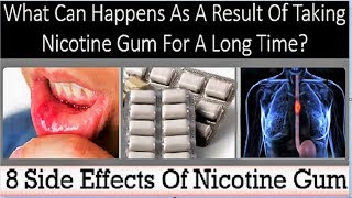 What Can Happens As A Result Of Taking Nicotine Gum For A Long Time 8 Nicotine Gum Side Effects [upl. by Howie121]