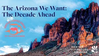 The Arizona We Want The Decade Ahead [upl. by Eadwine610]