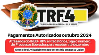 PAGAMENTOS AUTORIZADOS DE RPV  PRECATÓRIOS E ATRASADOS DO INSS  PROCESSOS APTOS A RECEBER VIA TRF4 [upl. by Jillana]