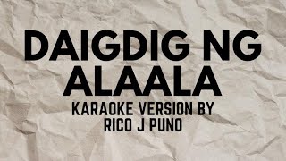 DAIGDIG NG ALAALA KARAOKE VERSION BY RICO J PUNO [upl. by Brause]