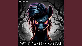 Petit Poney Métal [upl. by Saltsman]