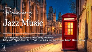 Relaxing Saxophone Jazz Music  Soft Jazz Instrumental amp Smooth Background Music for Deep Sleep [upl. by Ancelin]