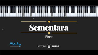 Sementara  Float KARAOKE PIANO  MALE KEY [upl. by Adidnere]