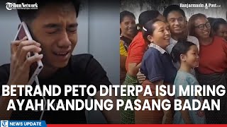 Betrand Peto Diterpa Isu Miring Ayah Kandung Pasang Badan Warga di Kampung Tidak Terpengaruh [upl. by Daune]