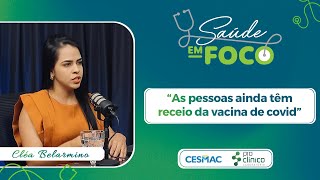 As pessoas ainda têm receio da vacina de COVID  SAÚDE EM FOCO EP05 [upl. by Lsil]