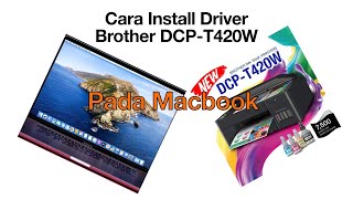 Cara Install printer Brother DCPT420W pada Macbook [upl. by Elehcar]