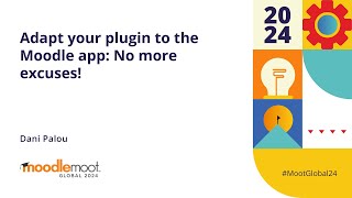 Adapt your plugin to the Moodle app No more excuses  MoodleMoot Global 2024 [upl. by Linea]