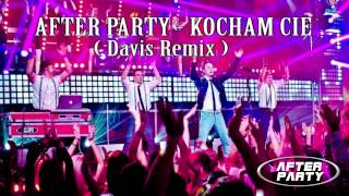 AFTER PARTY  Kocham Cię Davis Remix [upl. by Jenilee]