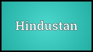 Hindustan Meaning [upl. by Efron]