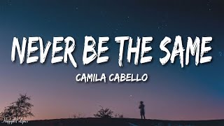 Camila Cabello  Never Be The Same Lyrics [upl. by Annim]