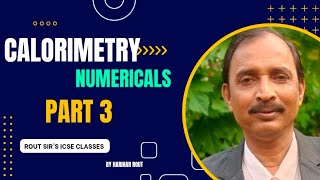 CALORIMETRY  PART 3NUMERICALS  ICSE  CLASS 10  PHYSICS [upl. by Marola824]