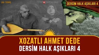 Dersim Halk Aşıkları Serisi 4 Xozatlı Ahmet Dede [upl. by Hauge241]