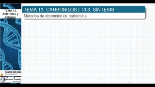 TEMA 13 ALDEHÍDOS Y CETONAS  133 SÍNTESIS [upl. by Nam]