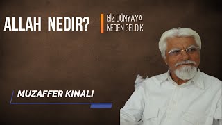 Allah Nasıldır Biz Dünyaya Neden Geldik Üstat Muzaffer Kınalı [upl. by Eslud79]