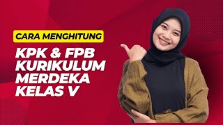 KPK dan FPB Kelas Lima Kurikulum Merdeka [upl. by Samaria801]