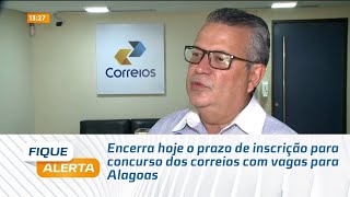 Encerra hoje o prazo de inscrição para concurso dos correios com vagas para Alagoas [upl. by Zelma197]