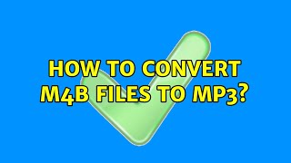 How to convert M4B files to MP3 3 Solutions [upl. by Dobrinsky]