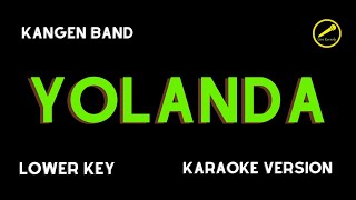 KANGEN BAND  YOLANDA KARAOKE VERSION LOWER KEY [upl. by Sitarski]