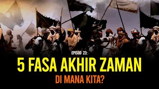 5 FASA AKHIR ZAMAN  Di mana kita [upl. by Agueda]