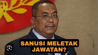 SANUSI MELETAK JAWATAN [upl. by Azaria]