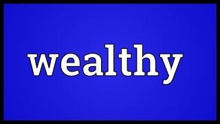 Wealthy Meaning [upl. by Airret]