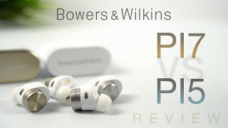 Bowers amp Wilkins PI7 vs PI5 Earbuds Review  Sonically SuperbBut Worth 399 [upl. by Cooper206]