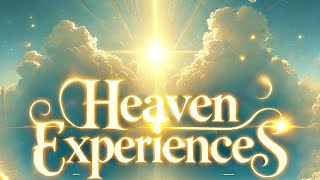 Heaven Experiences NearDeath Experiences Revealed [upl. by Nylrebma]