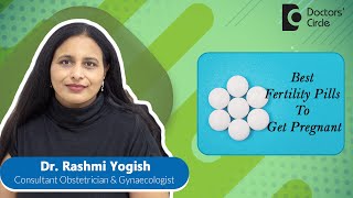 Fertility pills to get pregnantFertility Supplements infertility DrRashmi YogishDoctors Circle [upl. by Gualtiero]