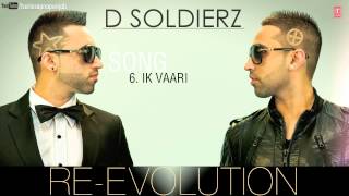 IK VAARI FULL SONG Audio  D SOLDIERZ  NEW PUNJABI SONG 2013 [upl. by Airotkiv211]