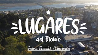 Lugares del Biobío 4  Parque Ecuador Concepción  Drone [upl. by Stilu]