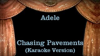 Adele  Chasing Pavements  Lyrics Karaoke Version [upl. by Nnaacissej]