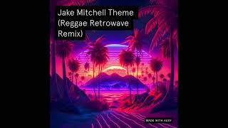 Jake Mitchell Theme Reggae Retrowave Remix [upl. by Annailuj104]