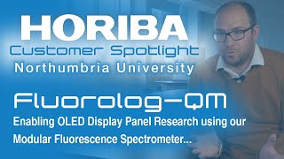 Northumbria University  FluorologQM™  Enabling OLED Display Panel Research  HORIBA [upl. by Niboc]