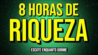 8 HORAS DE RIQUEZA COM AFIRMAÇÕES E DECRETOS PARA OUVIR DORMINDO  Lei da Atração para Prosperidade [upl. by Ettelra129]