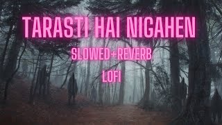 tarasti hai nigahen slowedreverb slowed lofi song [upl. by Ignatia]