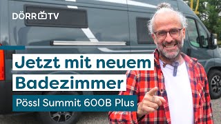 Pössl Summit 600 B Plus  Die Campervan Neuheit 2025 mit Kompaktbad 🛁 [upl. by Allenotna]