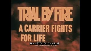 USS FORRESTAL AIRCRAFT CARRIER FIRE TRIAL BY FIRE MOVIE 1967 42704 [upl. by Kalasky]