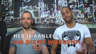 Heb je aanleg om dik te worden [upl. by Niessuh765]