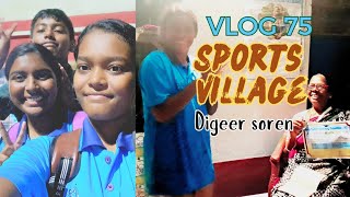 Sports Village  Digeer Soren amp Sita Soren  Vlog 75 [upl. by Porcia]