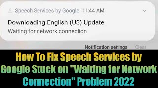 How To Fix Speech Services by Google Stuck on Downloading English US Waiting for Network Connection [upl. by Selhorst]