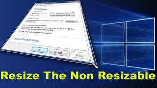 Resize Non Resizable Window Tutorial 2018 [upl. by Sileas]