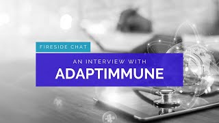 Fireside Chat with Adrian Rawcliffe Chief Executive Officer of Adaptimmune [upl. by Murray]