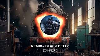 Remix  BLACK BETTY DJ MLUC [upl. by Ettesoj]