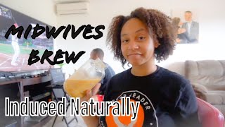 How I Induced Labor Naturally With Midwives Brew [upl. by Rand212]