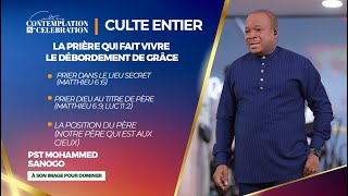 LA PRIÈRE QUI FAIT VIVRE LE DÉBORDEMENT DE GRÂCE Culte entier  Pasteur Mohammed SANOGO [upl. by Eylsel241]