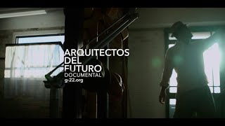 Arquitectos del Futuro Documental  G22 [upl. by Roer771]